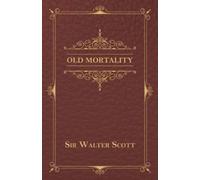 Sir Walter Scott Walter Scott Old Mortality (Tascabile)