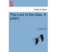 Sir Walter Scott Walter Scott The Lord of the Isles. a Poem. (Tascabile)
