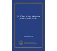 Sir Walter Scott's Minstrelsy of the Scottish border (v.2)