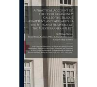 Sir William Bur A Practical Account of the Fever Commonly Called the (Tascabile)
