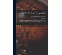 Sir William Martin Conway No Man's Land (Copertina rigida)