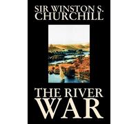Sir Winston S Churchil The River War by Winston S. Churchill, Histor (Tascabile)