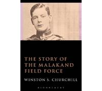 Sir Winston S. Churchill The Story of the Malakand Field Force (Tascabile)
