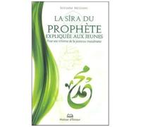 Sira (la) du Prophète expliquée aux jeunes pour une réforme de la jeunesse musulmane
