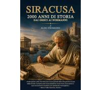 Siracusa: 2000 anni di storia Dai Greci ai Normanni