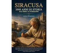 Siracusa: 2000 anni di storia Dai Greci ai Normanni
