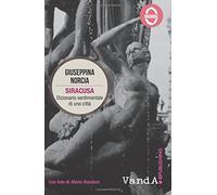 Siracusa: Dizionario sentimentale di una città