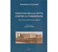 Siracusa nella lotta contro la tubercolosi. Storia di una città e di una malattia