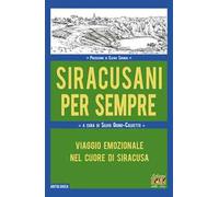 Siracusani per sempre. Viaggio emozionale nel cuore di Siracusa