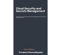 Siranjeevi Dheenadhayalan Cloud Security and Secrets Management (Tascabile)
