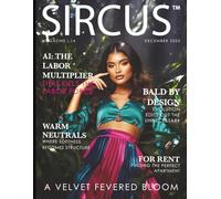 SIRCUS™ Magazine: A Velvet Fevered Bloom (Issue 14): A Visual Anthology of Modern Glamour & Surreal Beauty