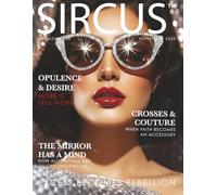 SIRCUS™ Magazine Issue 13: Opulence & Desire: A Chronicle of Luxury and Excess