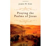 Sire, James W. Praying The Psalms Of Jesus Book NUOVO