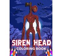 Siren Head Coloring Book: Horror coloring book perfect cover and coloring pages for kids and adult Featuring Trevor Henderson's Creatures