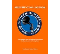 Siren Hunting Logbook: A Field Log for Warning Siren Tracking, Observation, and Documentation: Orange Edition - Track Warning Siren Locations, Record Signals Used, and Document Testing Dates