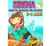 Sirena Libro Da Colorare Per Bambini 2-4 Anni: Piccole E Bellissime Sirene Da Colorare Per Ragazzi E Ragazze Di 2-4 e 3-5 Anni. Disegni Da Colorare E ... Loro Amici Dell'oceano Per Bambina E Bambino.