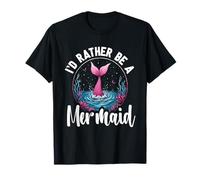 Sirena Sirene I'd Rather Be A Mermaid Maglietta