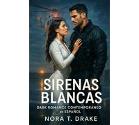 SIRENAS BLANCAS. Dark Romance Contemporáneo en Español: Ella vuela para salvar vidas. Él rompió las reglas. El cielo decidirá quién cae primero. Te romperá el alma y te hará arder