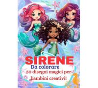 Sirene da colorare: 50 disegni magici per bambini creativi