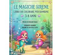 Sirene da colorare per bambine - Principesse del mare, tesori e magiche avventure sottomarine: Disegni semplici e divertenti | Immagini su un solo lato | Formato grande | 3-8 anni