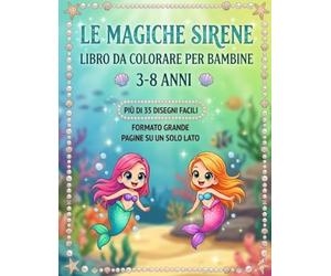 Sirene da colorare per bambine - Principesse del mare, tesori e magiche avventure sottomarine: Disegni semplici e divertenti | Immagini su un solo lato | Formato grande | 3-8 anni