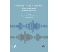 SIRENE DI MARE E DI TERRA Sentire, vedere Napoli dal Dopoguerra a oggi