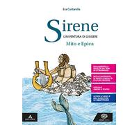 Sirene. Il mito e l'epica. Per le Scuole superiori. Con e-book. Con espansione online