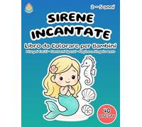 Sirene Incantate - Libro da Colorare per Bambini 2-5 Anni: Formato 8,5x11 - 40 Disegni Facili - Contorni Spessi - Pagine a Singolo Lato (Retro Bianco)