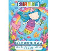 Sirene - Le avventure di Lulù: Libro da colorare con labirinti per bambine 4-8 anni