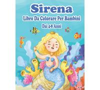 Sirene Libro Da Colorare Per Bambini Dai 4-8 Anni: 40 Immagini Con Scenari Marini Che Faranno Divertire i Bambini e li Impegneranno in Attività Creative e Rilassanti