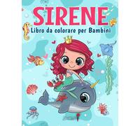 Sirene - Libro da colorare per Bambini: Più di 50 pagine da colorare con bellissime ed amorevoli Principesse per Bambini dai 4 agli 8 anni! (Regali per Bambini, Formato Grande)