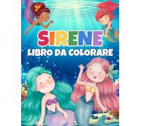 SIRENE LIBRO DA COLORARE SCOPRI IL FASCINO DELL'OCEANO: LIBRO DA COLORARE SIRENA MAGICA PER BAMBINI DAI 4 A 8 ANNI