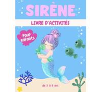 Siréne livre d'activités pour enfants de 3 à 8 ans: Un cahier d'exercices Sirénes amusant et éducatif avec des labyrinthes, apprendre à dessiner ,compter, point à point, et plus encore!