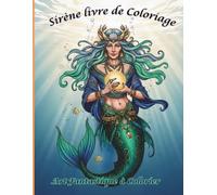 Sirène - Livre de Coloriage, Art Fantastique à Colorier: Découvrez la Magie des Profondeurs à Travers un Art Élégant et Détaillé
