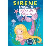 Sirene magiche Libro da colorare per bambini da 4 a 8 anni e oltre: Libro Di Attività per Bambini Giochi E Passatempi...51 pagine da colorare con bellissime storie d'amore per bambini ...