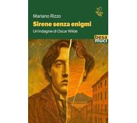 Sirene senza enigmi. Un'indagine di Oscar Wilde