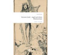 Sirenen Gold - Jagd nach dem Rheinschatz. Life is a Story - story.one