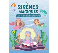 Sirènes Magiques - Livre de Coloriage pour Enfants: 100 adorables sirènes à colorier pour les enfants de 3 à 9 ans - Un livre relaxant et amusant - Édition française