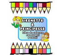 Sirenette & Principesse: Libro da Colorare con numeri e vocali