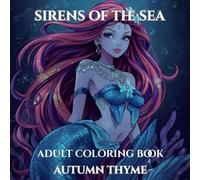 SIRENS OF THE SEA: Mystical Mermaids- Beautiful Ocean Goddesses Adult Coloring Book