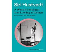 Siri Hustvedt A Woman Looking at Men Looking at Women (Tascabile)
