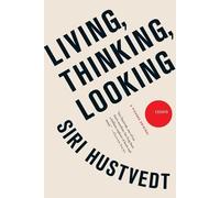 Siri Hustvedt Living, Thinking, Looking (Tascabile)