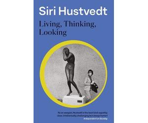Siri Hustvedt Living, Thinking, Looking (Tascabile)