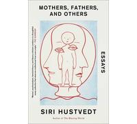 Siri Hustvedt Mothers, Fathers, and Others (Tascabile)