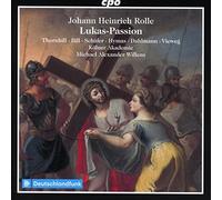 Siri Thornhill; Elvira Bill; Markus Schafer; Hugo Hymas; Thilo Dahlmann; Matthias Vieweg; Dora Pavlikova; Kolner Akademie; Michael Alexander Willens - Johann Heinrich Rolle: St. Luke Passion