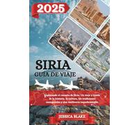 SIRIA GUÍA DE VIAJE 2025
