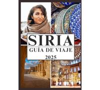 SIRIA GUÍA DE VIAJE 2025