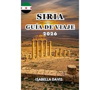 SIRIA GUÍA DE VIAJE 2026