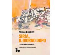 Siria, il giorno dopo. Le ferite e le speranze - 2026 - ADD Edito
