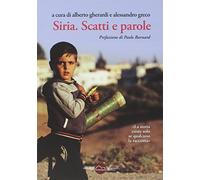 Siria. Scatti e parole. Ediz. illustrata